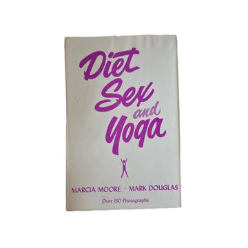 Diet Sex & Yoga 1970 by Marcia Moore and Mark Douglas vintage hardcover book